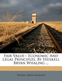 Fair Value-- Economic And Legal Principles, By Heiskell Bryan Whaling ...