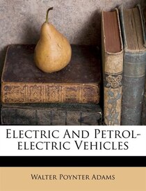 Electric And Petrol-electric Vehicles