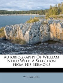 Autobiography Of William Neill