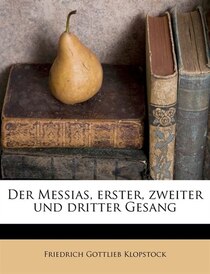 Der Messias, Erster, Zweiter Und Dritter Gesang