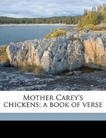 Mother Carey''s Chickens; A Book Of Verse