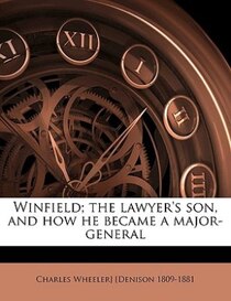Winfield; The Lawyer''s Son, And How He Became A Major-general
