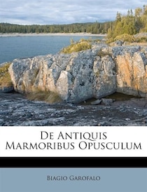 De Antiquis Marmoribus Opusculum
