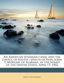 An American Isthmian Canal And The Choice Of Routes