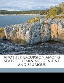 Another Excursion Among Seats Of Learning, Genuine And Spurious