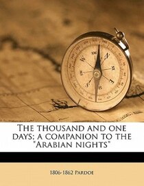 The Thousand And One Days; A Companion To The &quot;arabian Nights&quot;