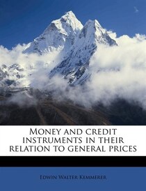Money And Credit Instruments In Their Relation To General Prices