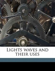 Lights Waves And Their Uses