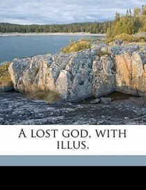 A Lost God, With Illus.