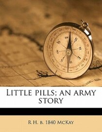 Little Pills; An Army Story