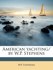 American Yachting/ By W.p. Stephens