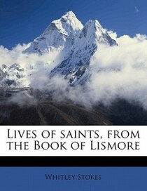 Lives Of Saints, From The Book Of Lismore