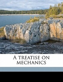 A Treatise On Mechanics