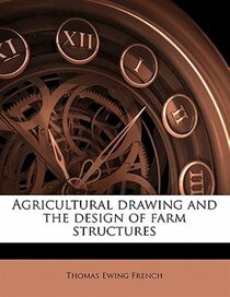 Agricultural Drawing And The Design Of Farm Structures
