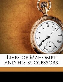 Lives Of Mahomet And His Successors