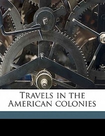 Travels In The American Colonies