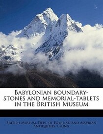 Babylonian Boundary-stones And Memorial-tablets In The British Museum