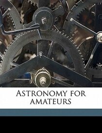 Astronomy For Amateurs