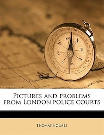 Pictures And Problems From London Police Courts