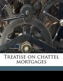 Treatise On Chattel Mortgages