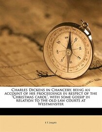 Charles Dickens In Chancery, Being An Account Of His Proceedings In Respect Of The 