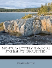 Montana Lottery Financial Statements (unaudited)