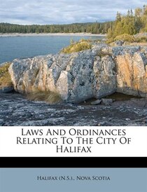 Laws And Ordinances Relating To The City Of Halifax