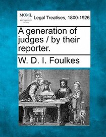 A Generation Of Judges / By Their Reporter.