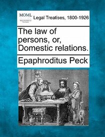 The Law Of Persons, Or, Domestic Relations.