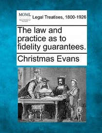 The Law And Practice As To Fidelity Guarantees.