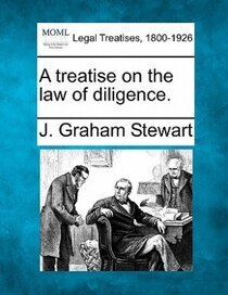 A Treatise On The Law Of Diligence.