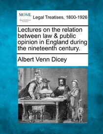 Lectures On The Relation Between Law & Public Opinion In England During The Nineteenth Century.