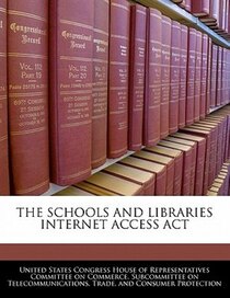 The Schools And Libraries Internet Access Act