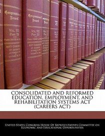 Consolidated And Reformed Education, Employment, And Rehabilitation Systems Act (careers Act)