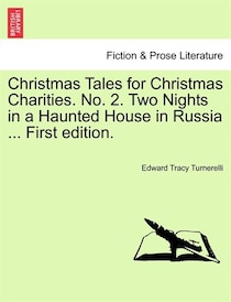 Christmas Tales For Christmas Charities. No. 2. Two Nights In A Haunted House In Russia. First Edition.