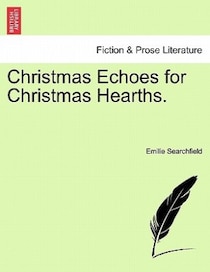 Christmas Echoes For Christmas Hearths.