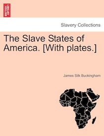 The Slave States Of America. [with Plates.]