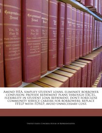 Amend Hea, Simplify Student Loans, Eliminate Borrower Confusion; Provide Repayment Plans Through Excel, Flexibility In Student Loan Repayment, Don