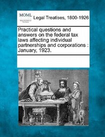 Practical Questions And Answers On The Federal Tax Laws Affecting Individual Partnerships And Corporations