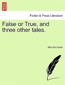 False Or True, And Three Other Tales.