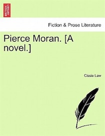 Pierce Moran. [a Novel.]