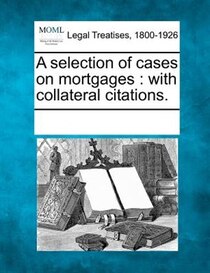 A Selection Of Cases On Mortgages