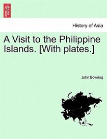 A Visit To The Philippine Islands. [with Plates.]