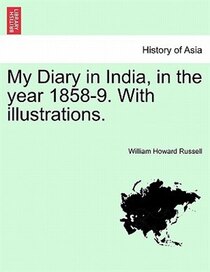 My Diary In India, In The Year 1858-9. With Illustrations.