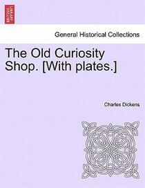 The Old Curiosity Shop. [with Plates.]