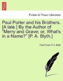 Paul Porter And His Brothers. [a Tale.] By The Author Of 