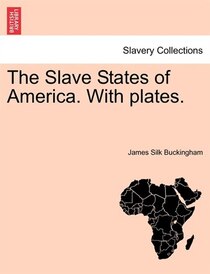 The Slave States Of America. With Plates.