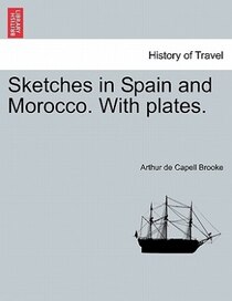 Sketches In Spain And Morocco. With Plates.