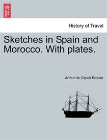 Sketches In Spain And Morocco. With Plates.