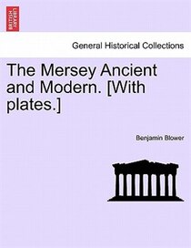 The Mersey Ancient And Modern. [with Plates.]